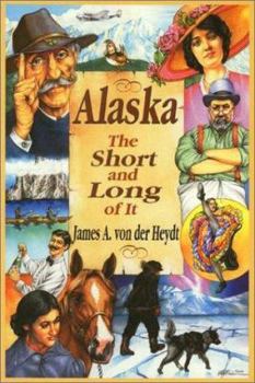 Paperback Alaska -- The Short And Long Of It: Alaska -- The Short And Long Of It Book