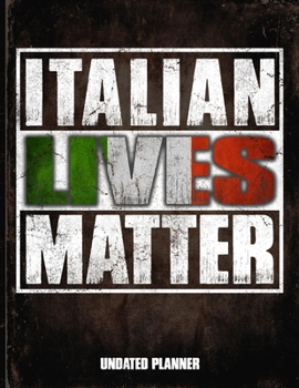 Italian Lives Matter Undated Planner: Italy Flag Personalized Vintage Gift for Coworker Friend  Planner Daily Weekly Monthly Undated Calendar Organizer Journal