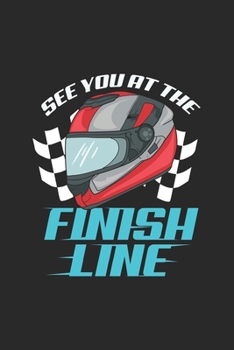 See You At The Finish Line: Drag Race Funny Racing. Ruled Composition Notebook to Take Notes at Work. Lined Bullet Point Diary, To-Do-List or Journal For Men and Women.