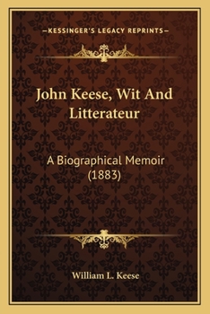 John Keese, Wit and Litterateur: A Biographical Memoir