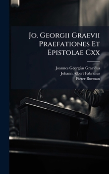 Hardcover Jo. Georgii Graevii Praefationes Et Epistolae Cxx [Latin] Book