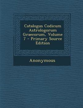 Paperback Catalogus Codicum Astrologorum Graecorum, Volume 7 - Primary Source Edition [Latin] Book