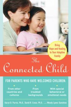 Paperback The Connected Child: Bring Hope and Healing to Your Adoptive Family Book