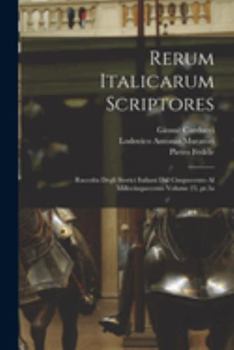 Paperback Rerum italicarum scriptores: Raccolta degli storici italiani dal cinquecento al millecinquecento Volume 23, pt.3a [Latin] Book