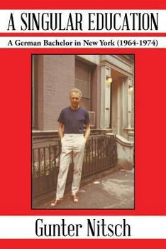 Paperback A Singular Education: A German Bachelor in New York (1964-1974) Book