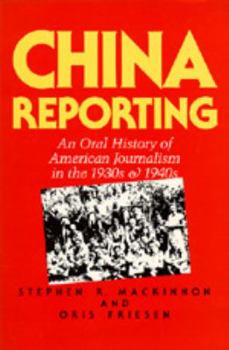 Paperback China Reporting: An Oral History of American Journalism in the 1930s and 1940s Book