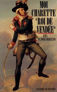 Paperback Moi, Charette, "roi de Vendée" [French] Book
