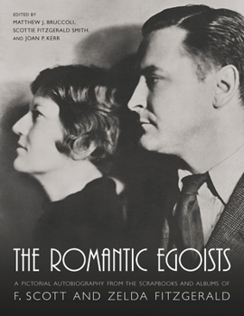 Paperback The Romantic Egoists: A Pictorial Autobiography from the Scrapbooks and Albums of F. Scott and Zelda Fitzgerald Book