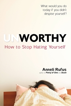 Paperback Unworthy: How to Stop Hating Yourself Book