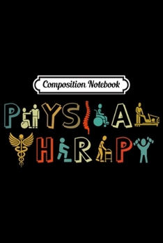 Composition Notebook: PT Physical Therapy Gift Therapist Month  Journal/Notebook Blank Lined Ruled 6x9 100 Pages