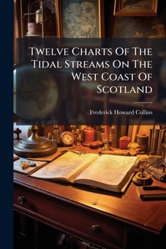 Paperback Twelve Charts Of The Tidal Streams On The West Coast Of Scotland Book