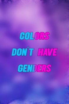 Paperback Colors Don't Have Genders: All Purpose 6x9 Blank Lined Notebook Journal Way Better Than A Card Trendy Unique Gift Purple And Blue Equality Book