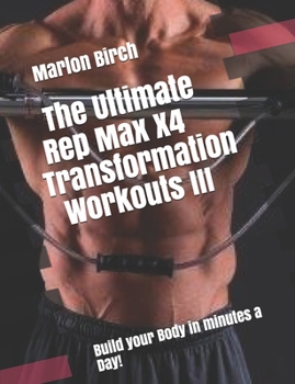 Paperback The Ultimate Rep Max X4 Transformation Workouts III Book
