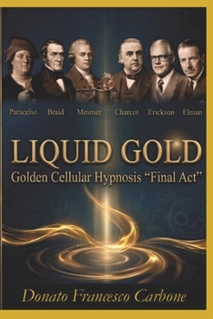 Paperback Liquid Gold: Golden Cellular Hypnosis "Final Act" Book