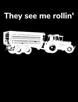 They see me rollin': A4 liniertes Notizbuch mit einem Trecker und Anh�nger f�r einen Landwirt oder Lohner in der Landwirtschaft als Geschenk