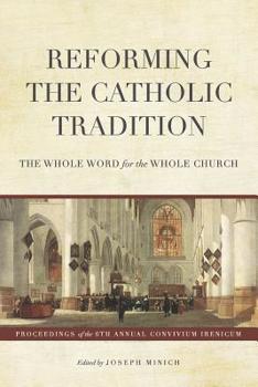 Paperback Reforming the Catholic Tradition: The Whole Word for the Whole Church Book