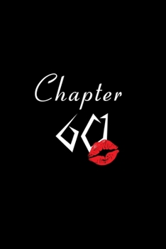 Womens Gifts 60th Birthday With Lips Chapter 60:: gift for Womens,Birthday.notebook,journal perfect gift,for all black lined pages,6x9,110 ... Cover, Cowork,Matte Finish,kids,women,man,gi