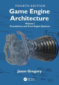 Paperback Game Engine Architecture: Volume I, Foundations and Core Engine Systems Book