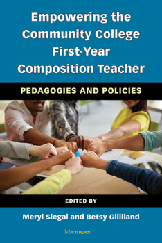 Paperback Empowering the Community College First-Year Composition Teacher: Pedagogies and Policies Book