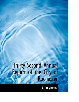 Paperback Thirty-Second Annual Report of the City of Rochester Book