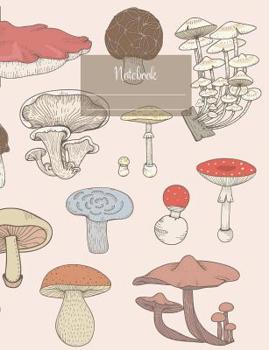 Notebook: Composition Notebook. College ruled with soft matte cover. 120 Pages. Perfect for school notes, Ideal as a journal or a diary. 9.69” x 7.44”. Great gift idea. (Mushroom sorts cover).