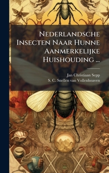 Nederlandsche Insecten Naar Hunne Aanmerkelijke Huishouding ... (Dutch Edition)