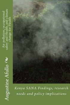 Paperback Air pollution, occupational safety and Health, and climate change for Health: Kenya SANA Findings, research needs and policy implications Book