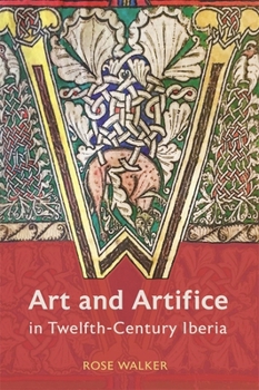Hardcover Art and Artifice in Twelfth-Century Iberia Book