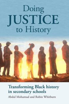 Paperback Doing Justice to History: Transforming Black History in Secondary Schools Book