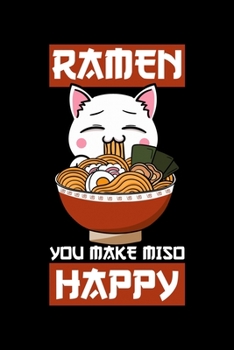 Ramen You Make Miso Happy: Japanese Cat Notebook to Write in, 6x9, Lined, 120 Pages Journal