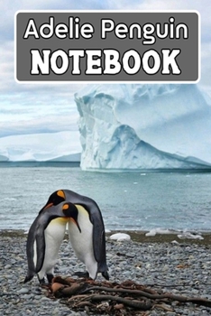 Paperback Adelie Penguin NOTEBOOK: Blank Lined Gift notebook For The Adelie Penguin lovers Book