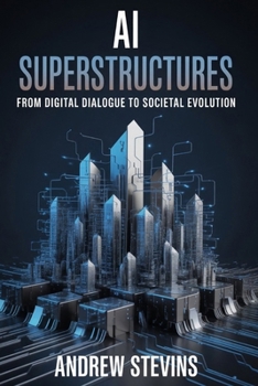 Paperback AI Superstructures: From Digital Dialogue to Societal Evolution Book