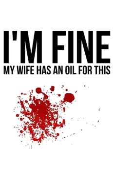 Paperback I'm Fine My Wife Has An Oil For This Book