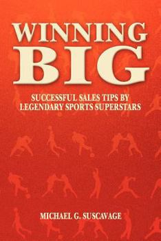 Paperback Winning Big: Successful Sales Tips by Legendary Sports Superstars Book