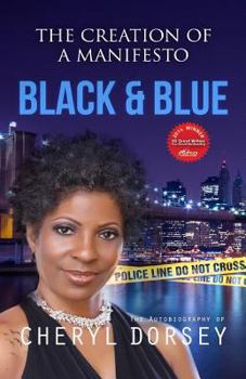 Paperback Black & Blue (the Creation of a Manifesto): The True Story of an African-American Woman on the LAPD and the Powerful Secrets She Uncovered Book