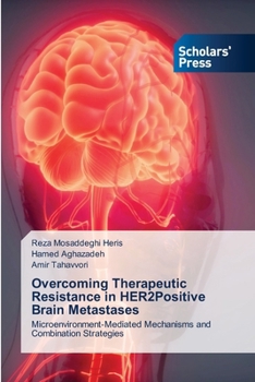 Overcoming Therapeutic Resistance in HER2Positive Brain Metastases