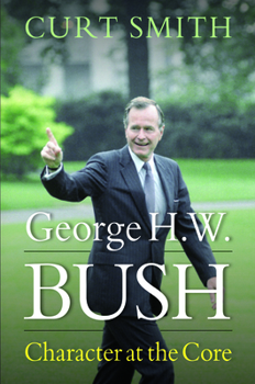 Hardcover George H. W. Bush: Character at the Core Book