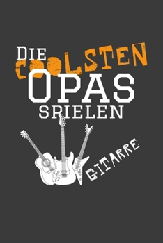 Die coolsten Opas spielen Gitarre: Jahres-Kalender für das Jahr 2020 im DinA-5 Format für Musikerinnen und Musiker Musik Terminplaner (German Edition)