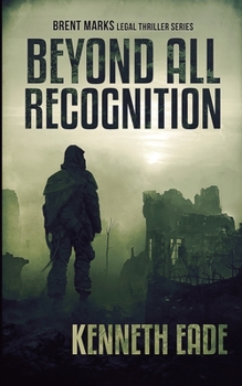 Beyond All Recognition, Brent Marks Legal Thriller Series - Book #9 of the Brent Marks Legal Thrillers