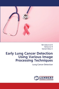 Paperback Early Lung Cancer Detection Using Various Image Processing Techniques Book