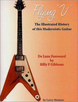 Paperback Flying V: The Illustrated History of This Modernistic Guitar Book