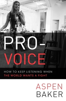Paperback Pro-Voice: How to Keep Listening When the World Wants a Fight Book