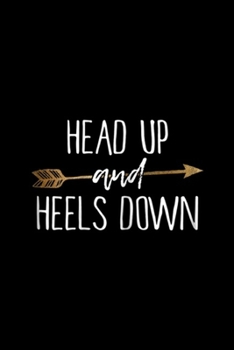 Head Up And Heels Down: Head Up And Heels Down Horse Lovers Journal/Notebook Blank Lined Ruled 6x9 100 Pages