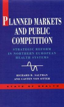 Paperback Planned Markets and Public Competition: Strategic Reform in Northern European Health Systems Book