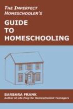 Paperback The Imperfect Homeschooler's Guide to Homeschooling: Tips from a 20-Year Homeschool Veteran Book