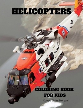 Helicopters Coloring Book for Kids: Amazing Helicopters Coloring and Activity Book for Children with Ages 4-8 | Beautiful Coloring Pages with a Variety of Helicopters | Amazing Gift for Boys