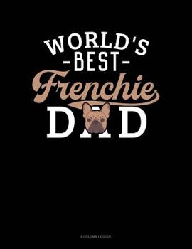 Paperback World's Best Frenchie Dad: 8 Column Ledger Book