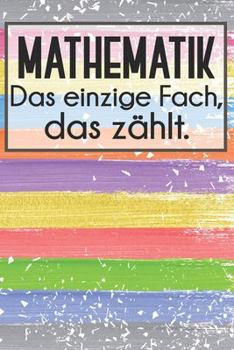 Mathematik - Das einzige Fach, das zählt.: Lehrer-Kalender im DinA 5 Format für Lehrerinnen und Lehrer Schuljahresplaner Planer für Pädagoginnen und Pädagogen (German Edition)