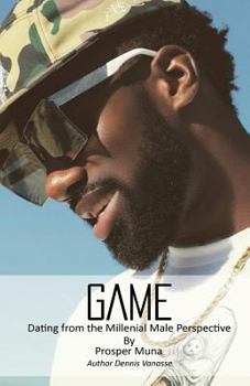 Paperback Game: Dating from the Millennial Male Perspective Book