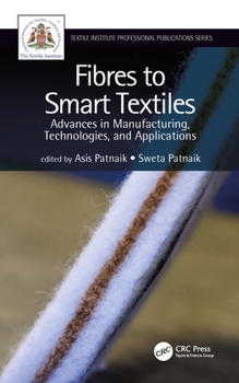 Paperback Fibres to Smart Textiles: Advances in Manufacturing, Technologies, and Applications Book